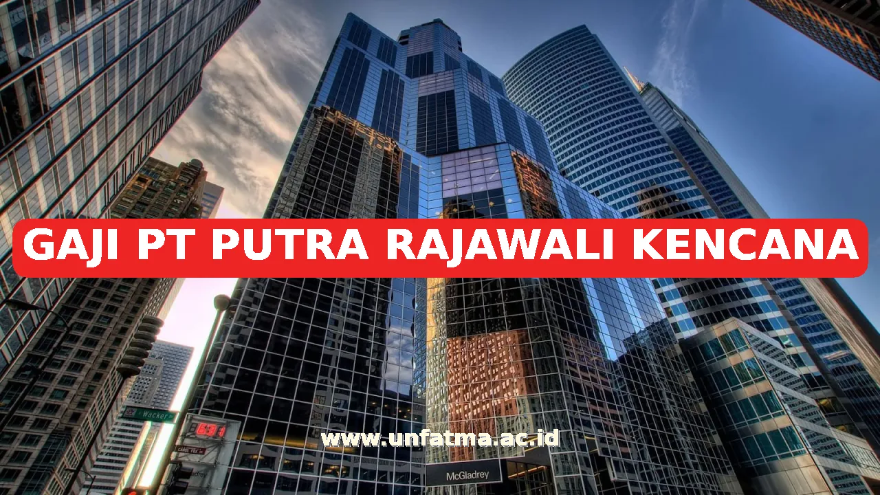 GAJI PT PUTRA RAJAWALI KENCANA