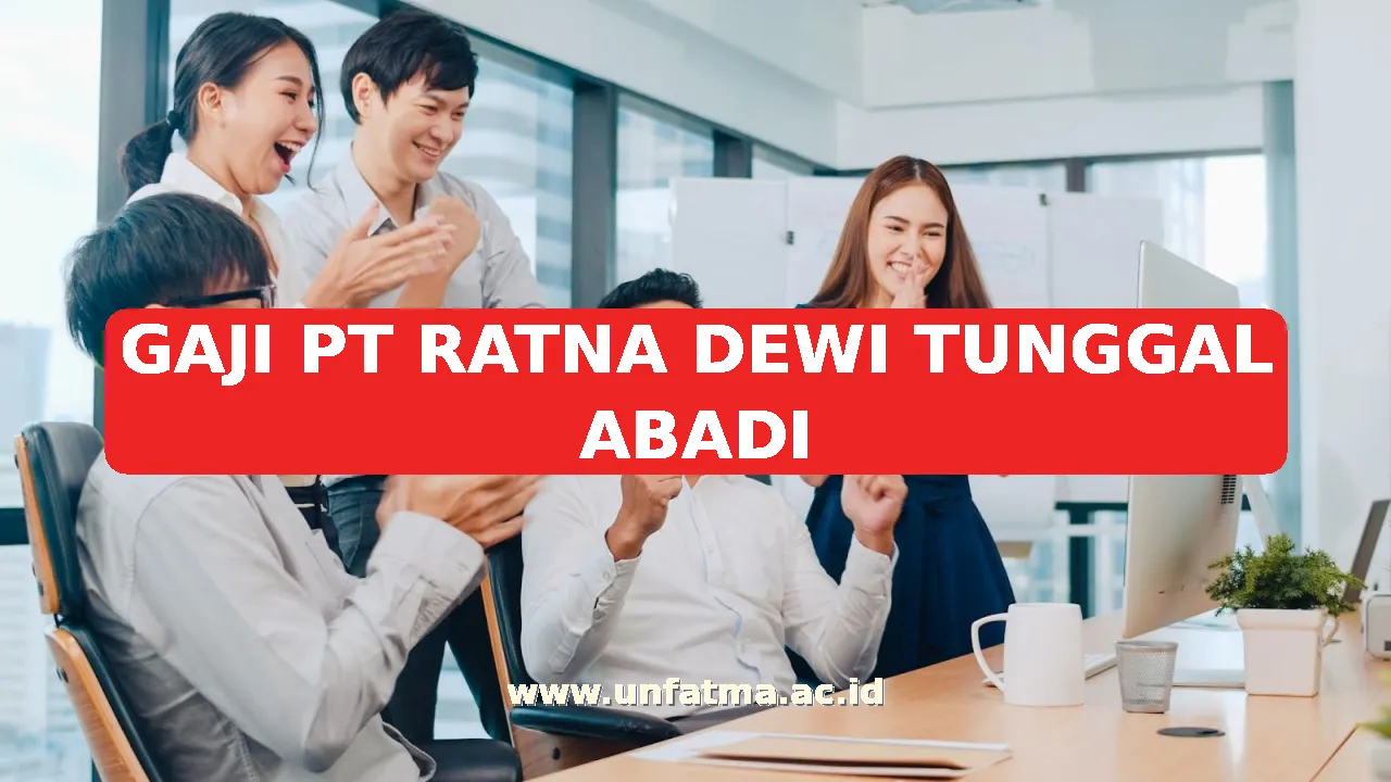 GAJI PT RATNA DEWI TUNGGAL ABADI