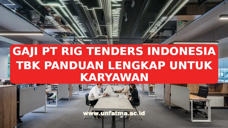 GAJI PT RIG TENDERS INDONESIA TBK PANDUAN LENGKAP UNTUK KARYAWAN