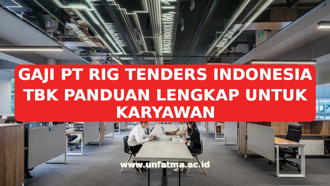 GAJI PT RIG TENDERS INDONESIA TBK PANDUAN LENGKAP UNTUK KARYAWAN