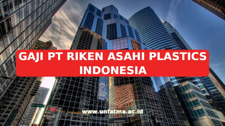 GAJI PT RIKEN ASAHI PLASTICS INDONESIA
