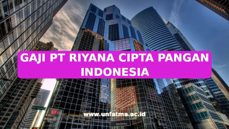 GAJI PT RIYANA CIPTA PANGAN INDONESIA
