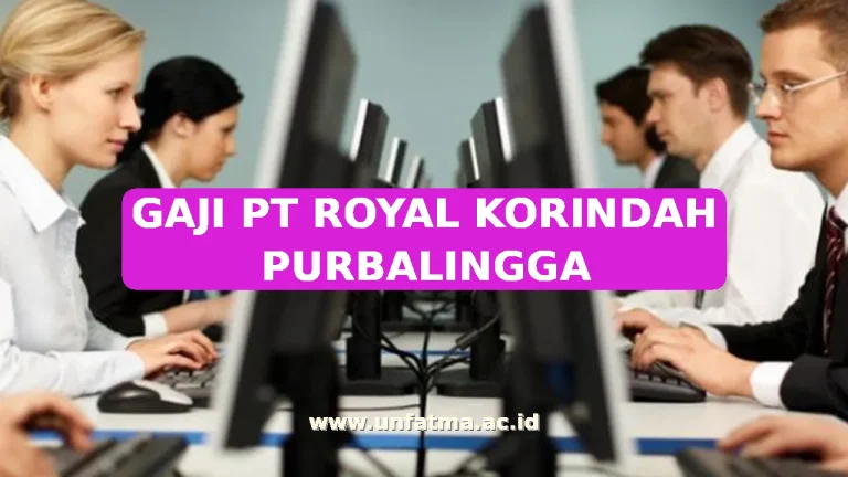 GAJI PT ROYAL KORINDAH PURBALINGGA