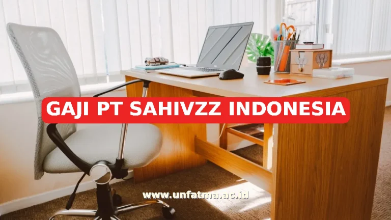 GAJI PT SAHIVZZ INDONESIA