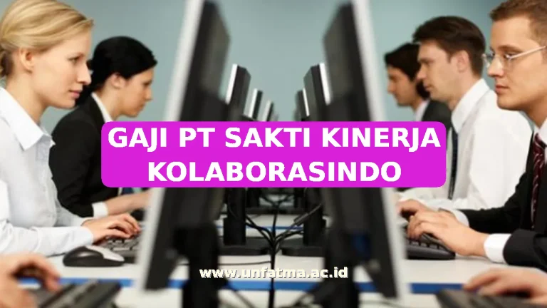 GAJI PT SAKTI KINERJA KOLABORASINDO