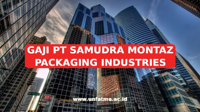 GAJI PT SAMUDRA MONTAZ PACKAGING INDUSTRIES
