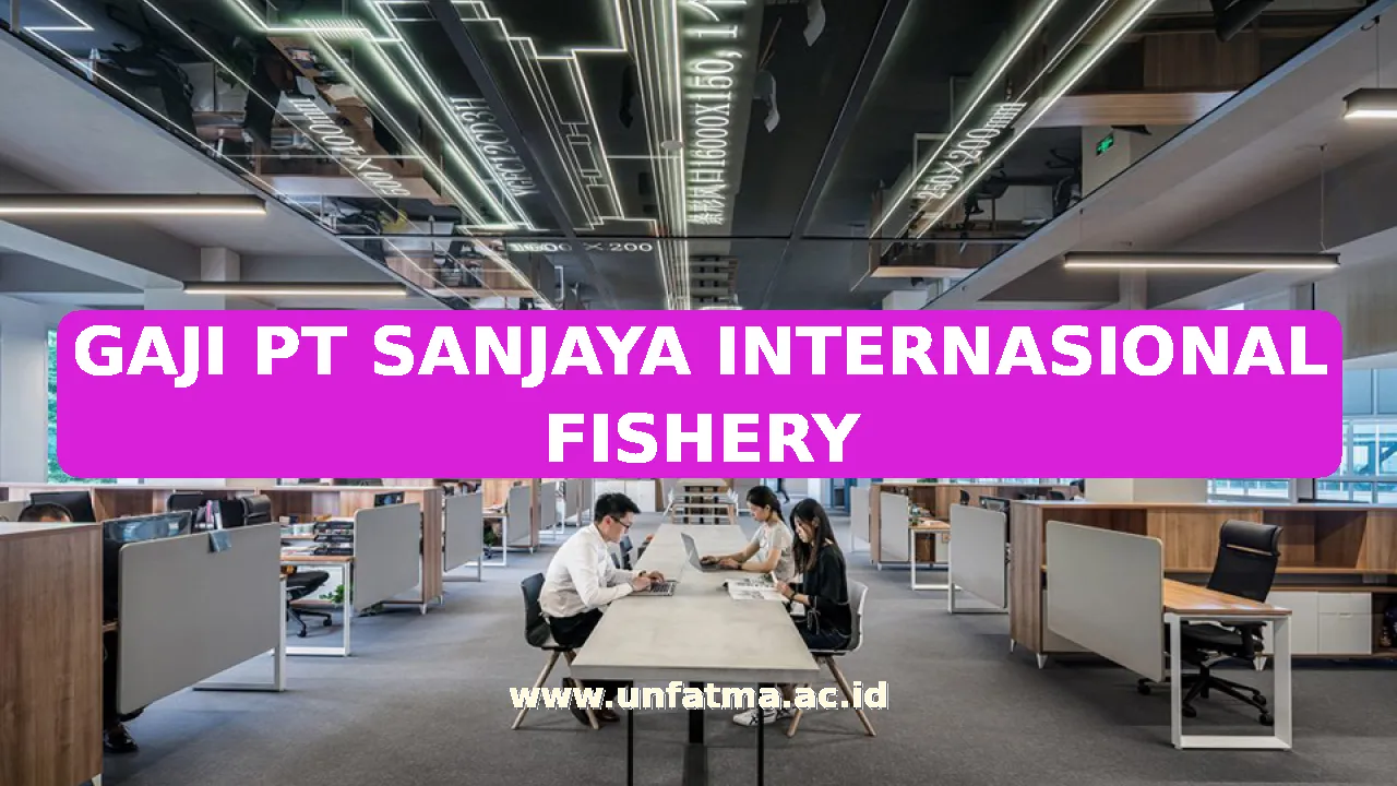 GAJI PT SANJAYA INTERNASIONAL FISHERY