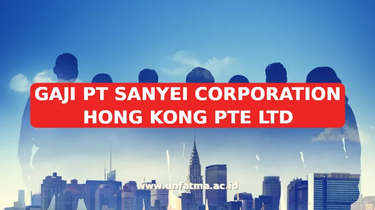 GAJI PT SANYEI CORPORATION HONG KONG PTE LTD