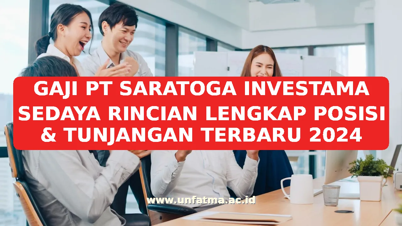 GAJI PT SARATOGA INVESTAMA SEDAYA RINCIAN LENGKAP POSISI & TUNJANGAN TERBARU 2026