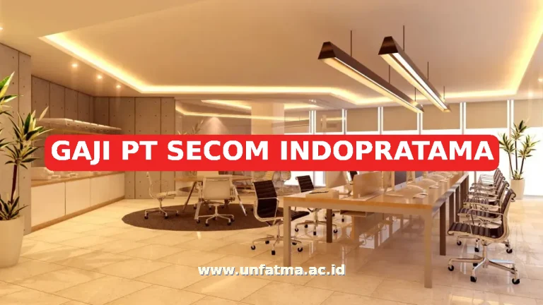 GAJI PT SECOM INDOPRATAMA