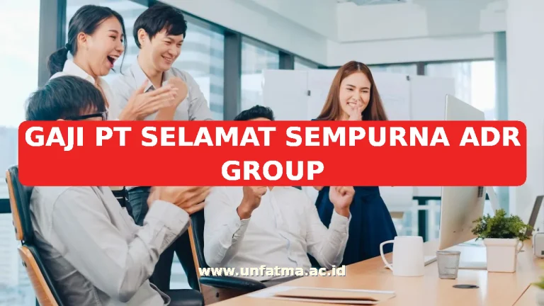 GAJI PT SELAMAT SEMPURNA ADR GROUP