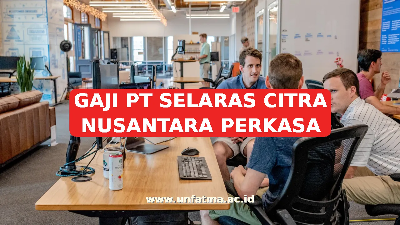 GAJI PT SELARAS CITRA NUSANTARA PERKASA