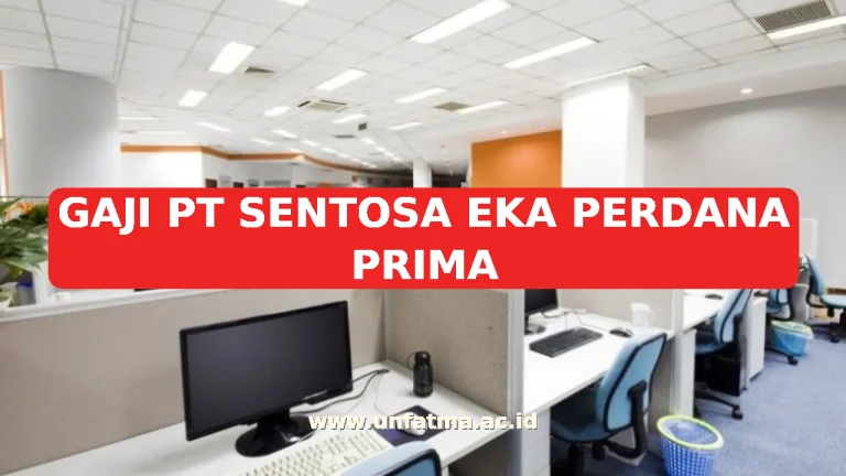 GAJI PT SENTOSA EKA PERDANA PRIMA