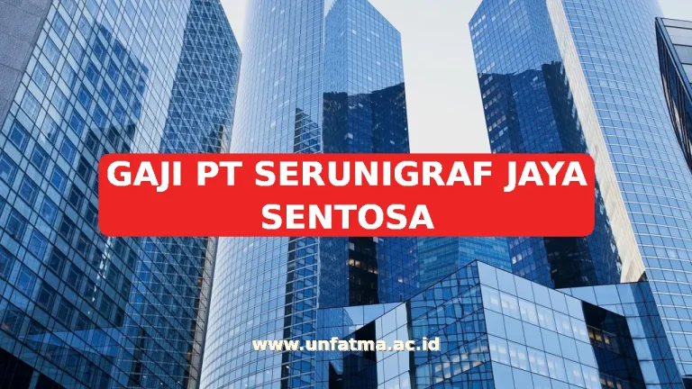 GAJI PT SERUNIGRAF JAYA SENTOSA