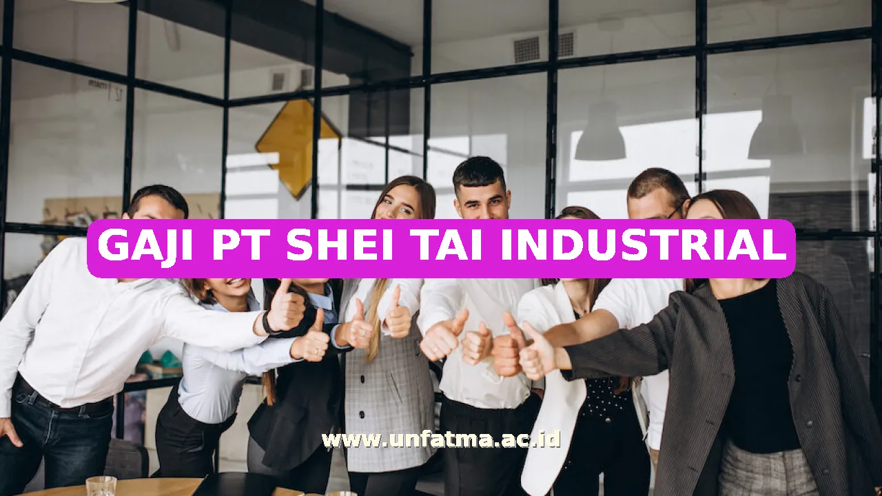 GAJI PT SHEI TAI INDUSTRIAL