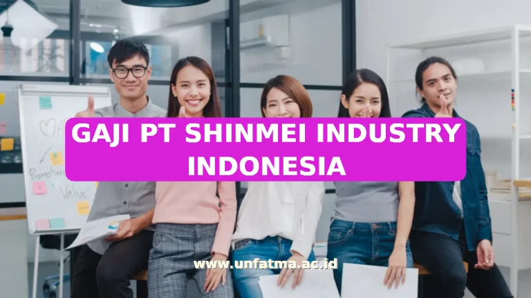 GAJI PT SHINMEI INDUSTRY INDONESIA