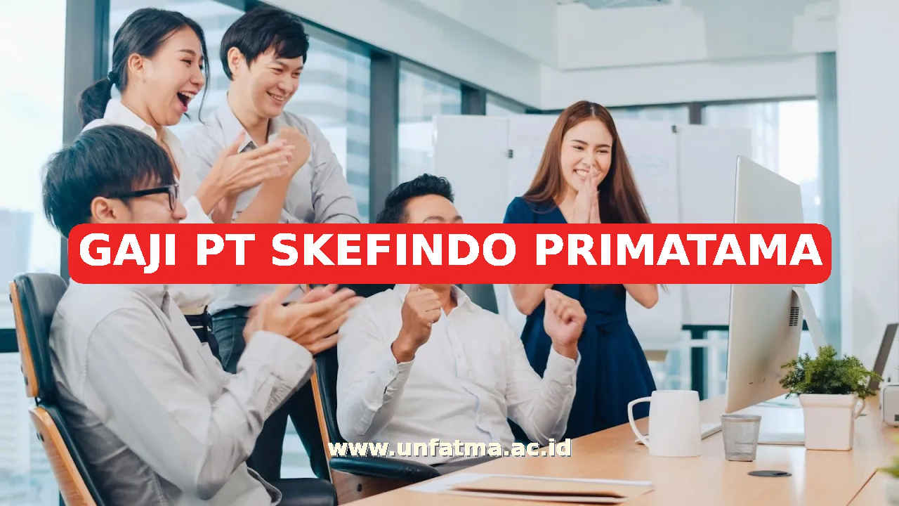 GAJI PT SKEFINDO PRIMATAMA