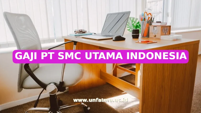 GAJI PT SMC UTAMA INDONESIA