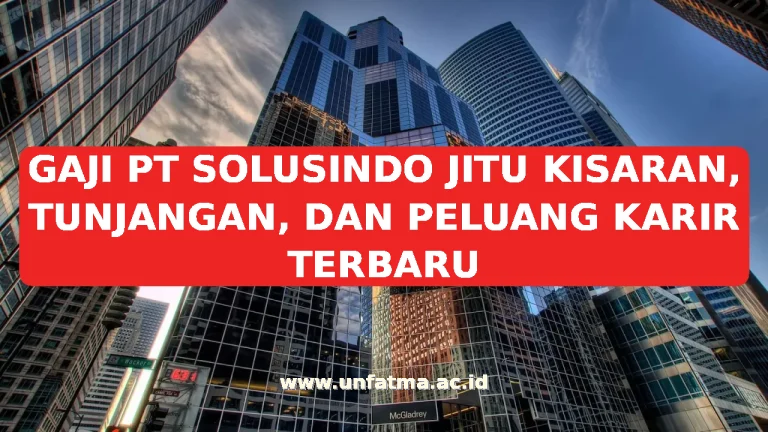 GAJI PT SOLUSINDO JITU KISARAN, TUNJANGAN, DAN PELUANG KARIR TERBARU