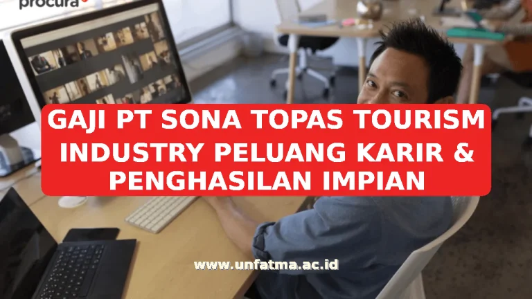 GAJI PT SONA TOPAS TOURISM INDUSTRY PELUANG KARIR & PENGHASILAN IMPIAN