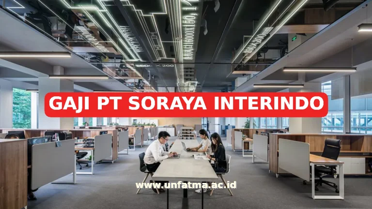 GAJI PT SORAYA INTERINDO
