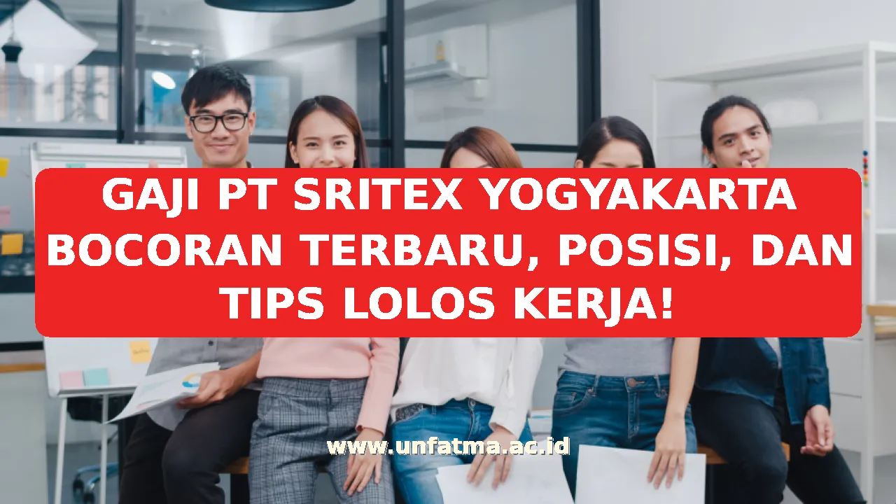 GAJI PT SRITEX YOGYAKARTA BOCORAN TERBARU, POSISI, DAN TIPS LOLOS KERJA!