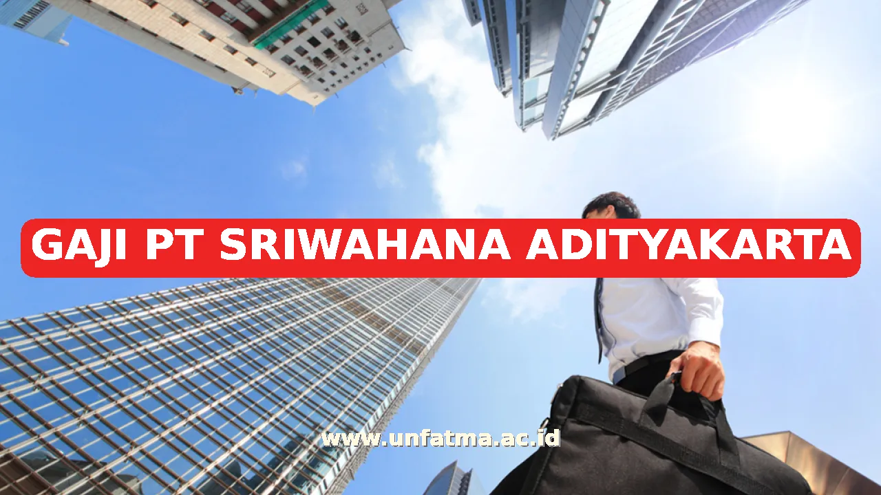 GAJI PT SRIWAHANA ADITYAKARTA