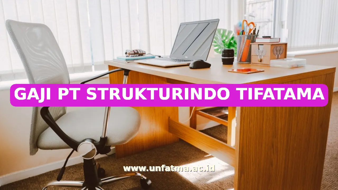 GAJI PT STRUKTURINDO TIFATAMA