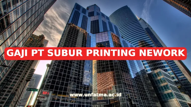 GAJI PT SUBUR PRINTING NEWORK