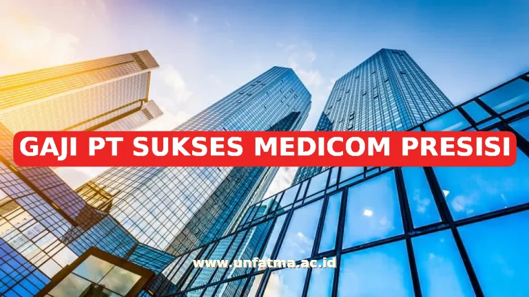 GAJI PT SUKSES MEDICOM PRESISI