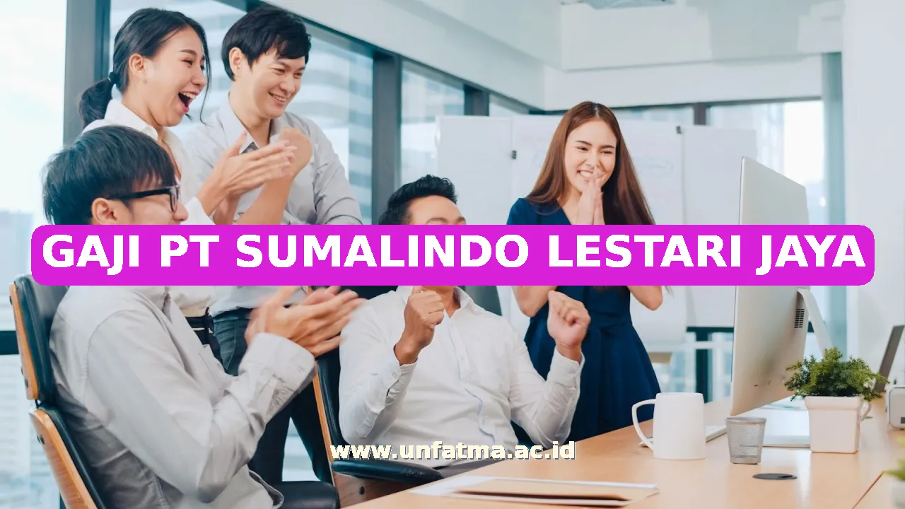 GAJI PT SUMALINDO LESTARI JAYA