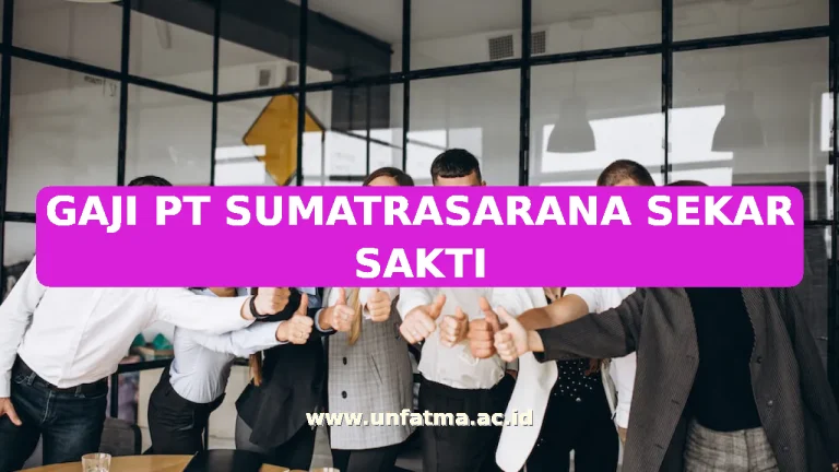 GAJI PT SUMATRASARANA SEKAR SAKTI