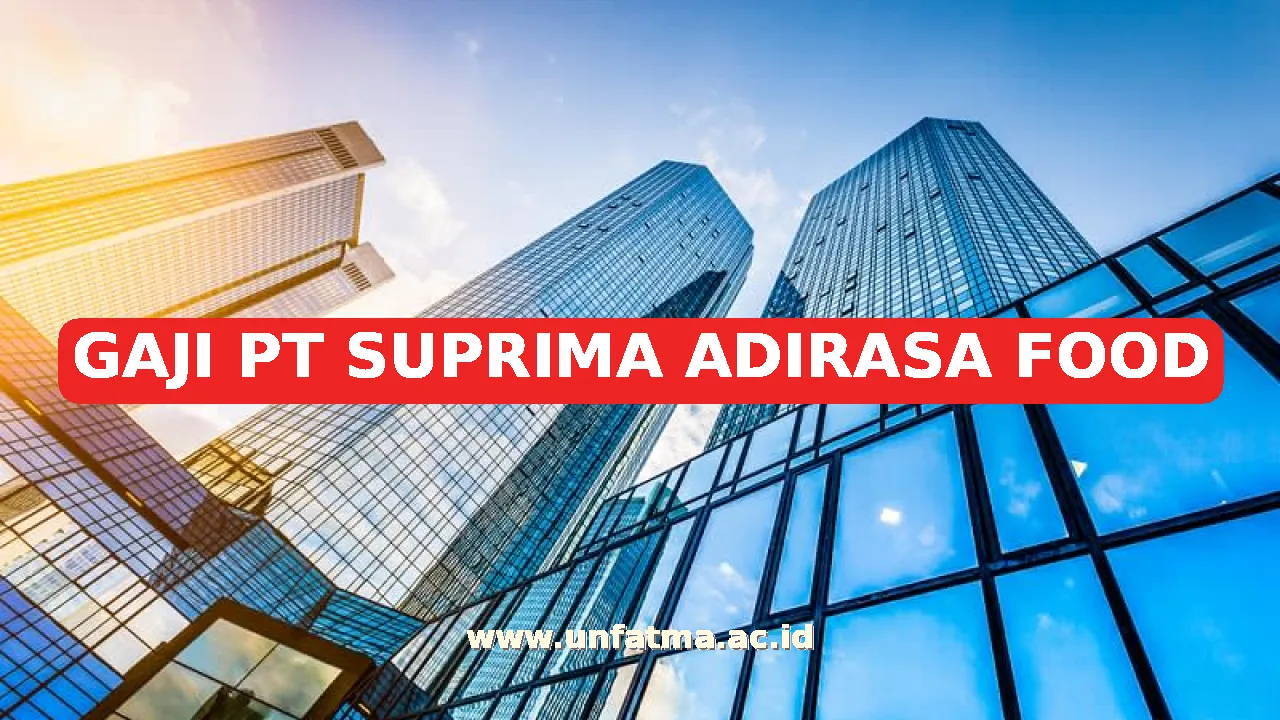 GAJI PT SUPRIMA ADIRASA FOOD