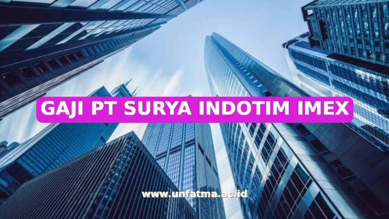 GAJI PT SURYA INDOTIM IMEX