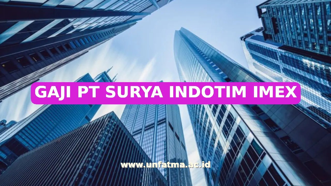 GAJI PT SURYA INDOTIM IMEX
