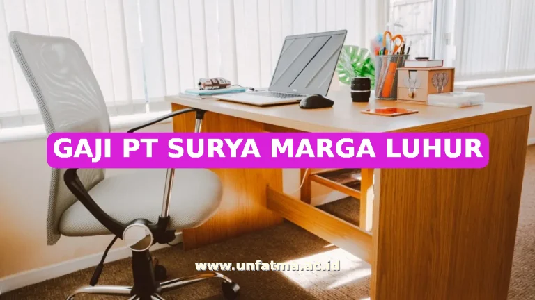 GAJI PT SURYA MARGA LUHUR