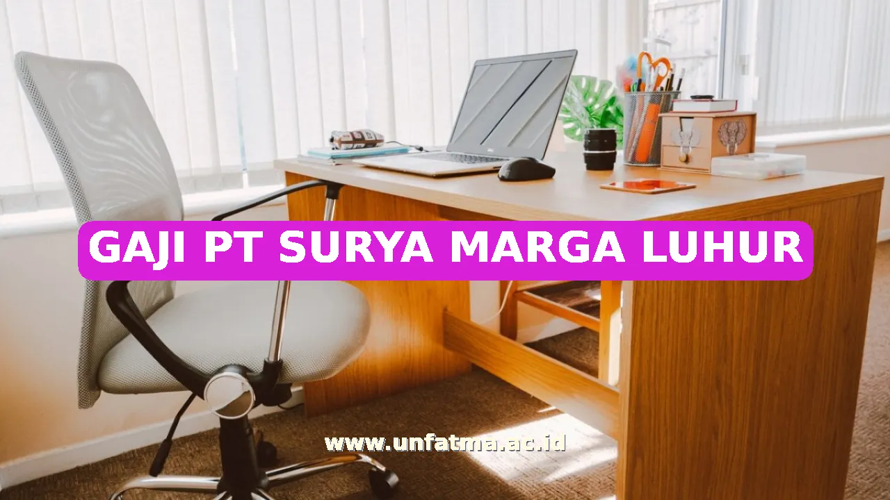GAJI PT SURYA MARGA LUHUR