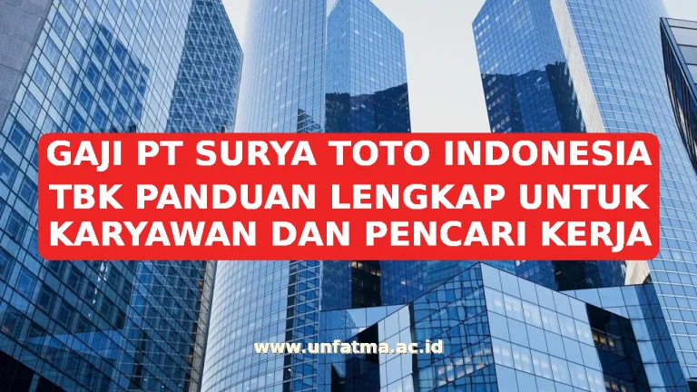 GAJI PT SURYA TOTO INDONESIA TBK PANDUAN LENGKAP UNTUK KARYAWAN DAN PENCARI KERJA