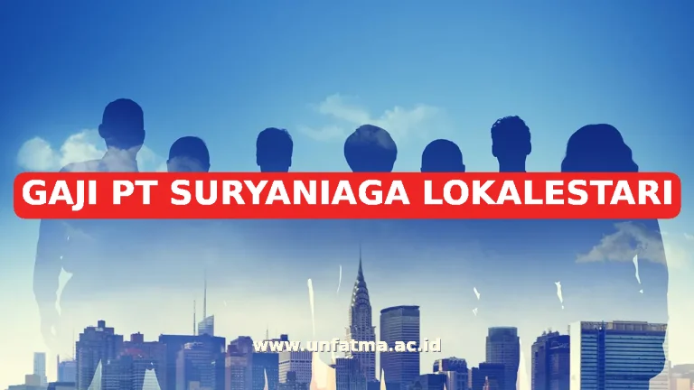 GAJI PT SURYANIAGA LOKALESTARI