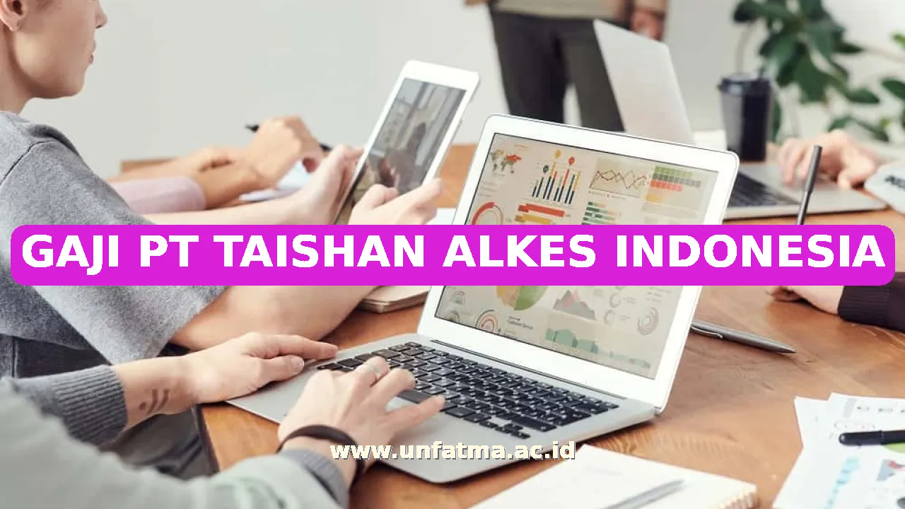 GAJI PT TAISHAN ALKES INDONESIA