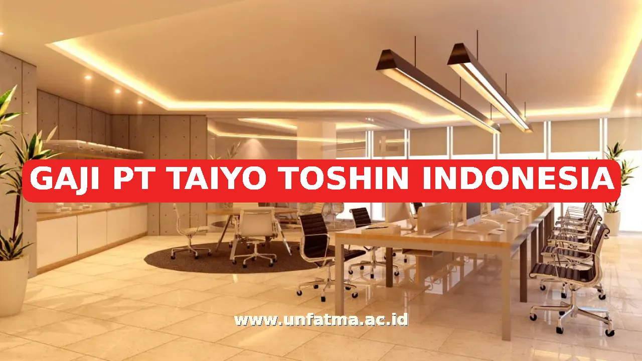 GAJI PT TAIYO TOSHIN INDONESIA