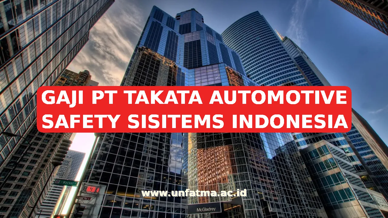 GAJI PT TAKATA AUTOMOTIVE SAFETY SISITEMS INDONESIA