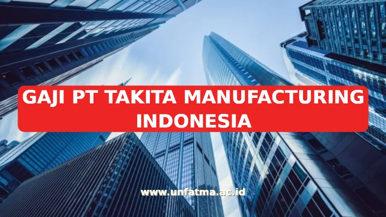 GAJI PT TAKITA MANUFACTURING INDONESIA