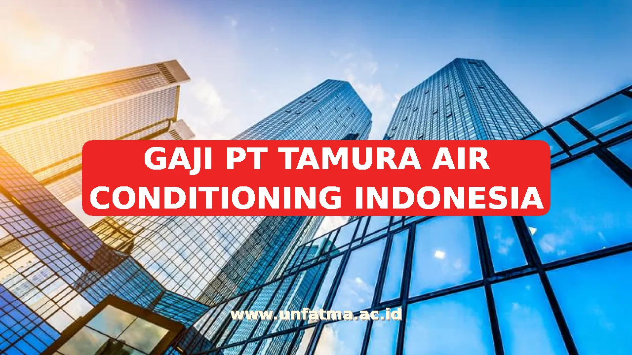 GAJI PT TAMURA AIR CONDITIONING INDONESIA