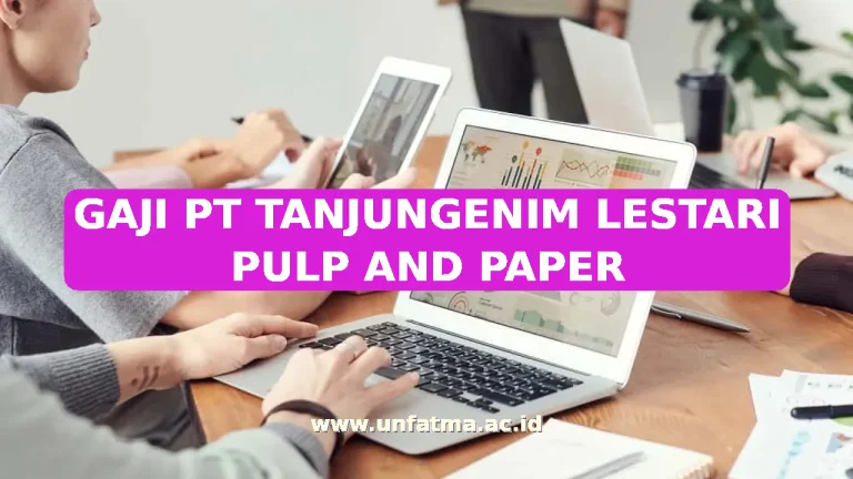 GAJI PT TANJUNGENIM LESTARI PULP AND PAPER