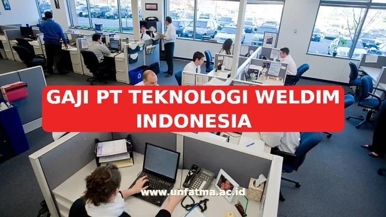 GAJI PT TEKNOLOGI WELDIM INDONESIA