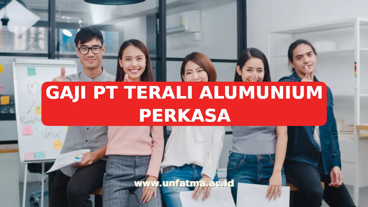 GAJI PT TERALI ALUMUNIUM PERKASA