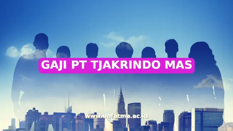 GAJI PT TJAKRINDO MAS