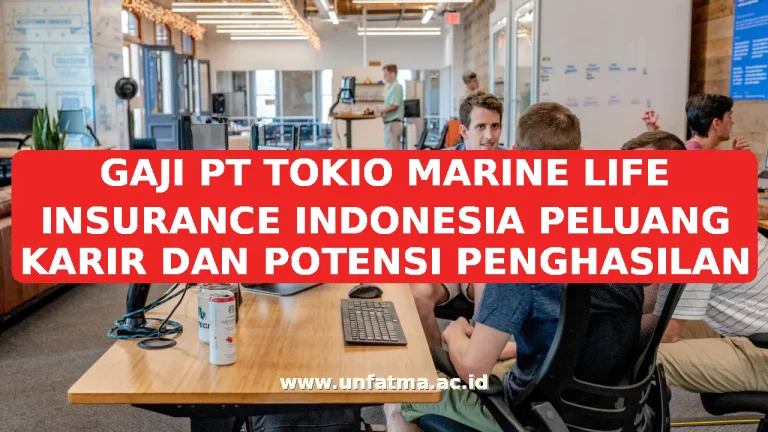 GAJI PT TOKIO MARINE LIFE INSURANCE INDONESIA PELUANG KARIR DAN POTENSI PENGHASILAN