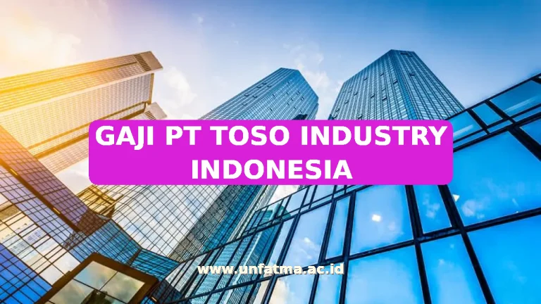 GAJI PT TOSO INDUSTRY INDONESIA
